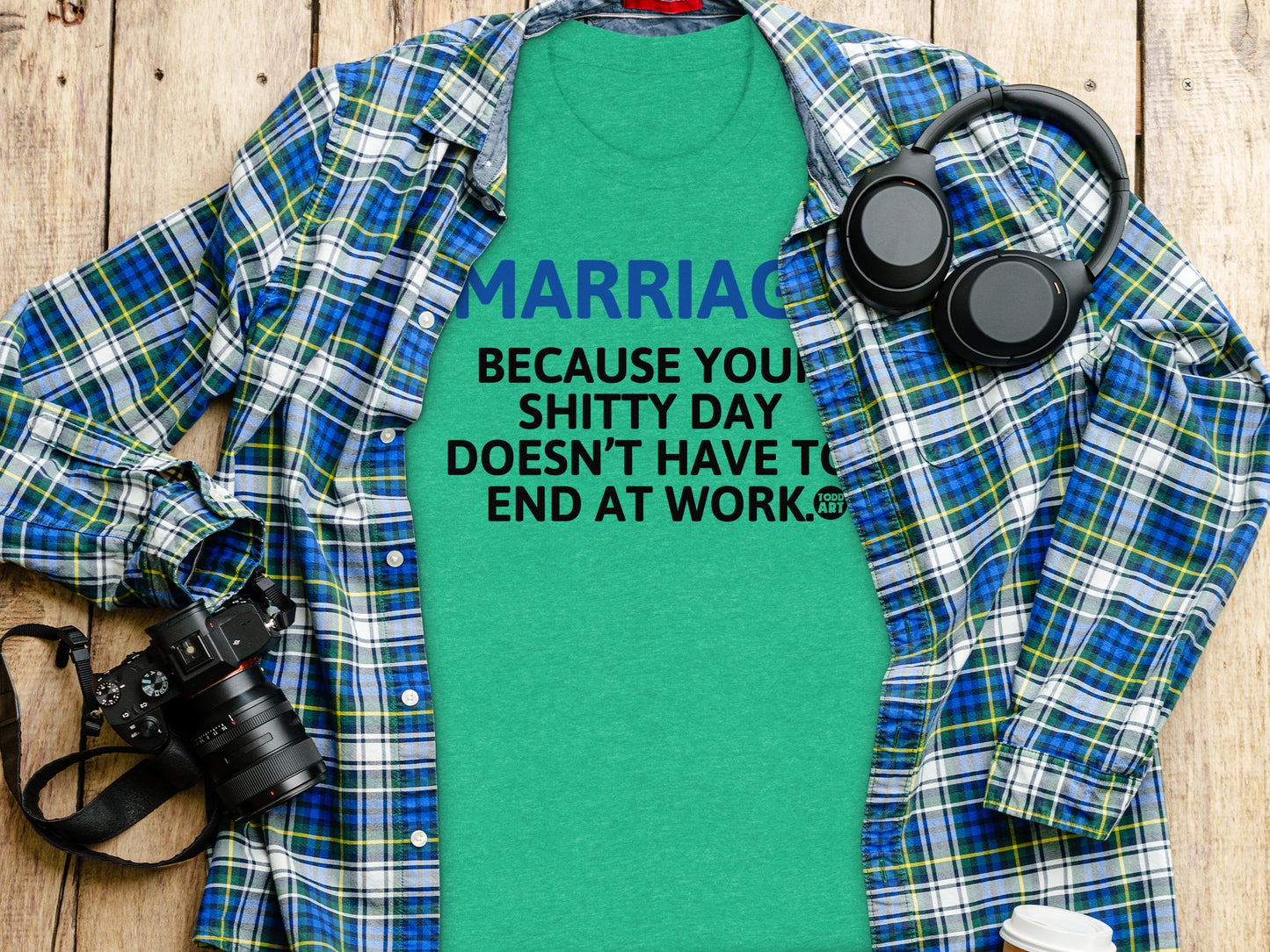Marriage Because Your Shitty Day Doesn't Have To End T-shirt product type