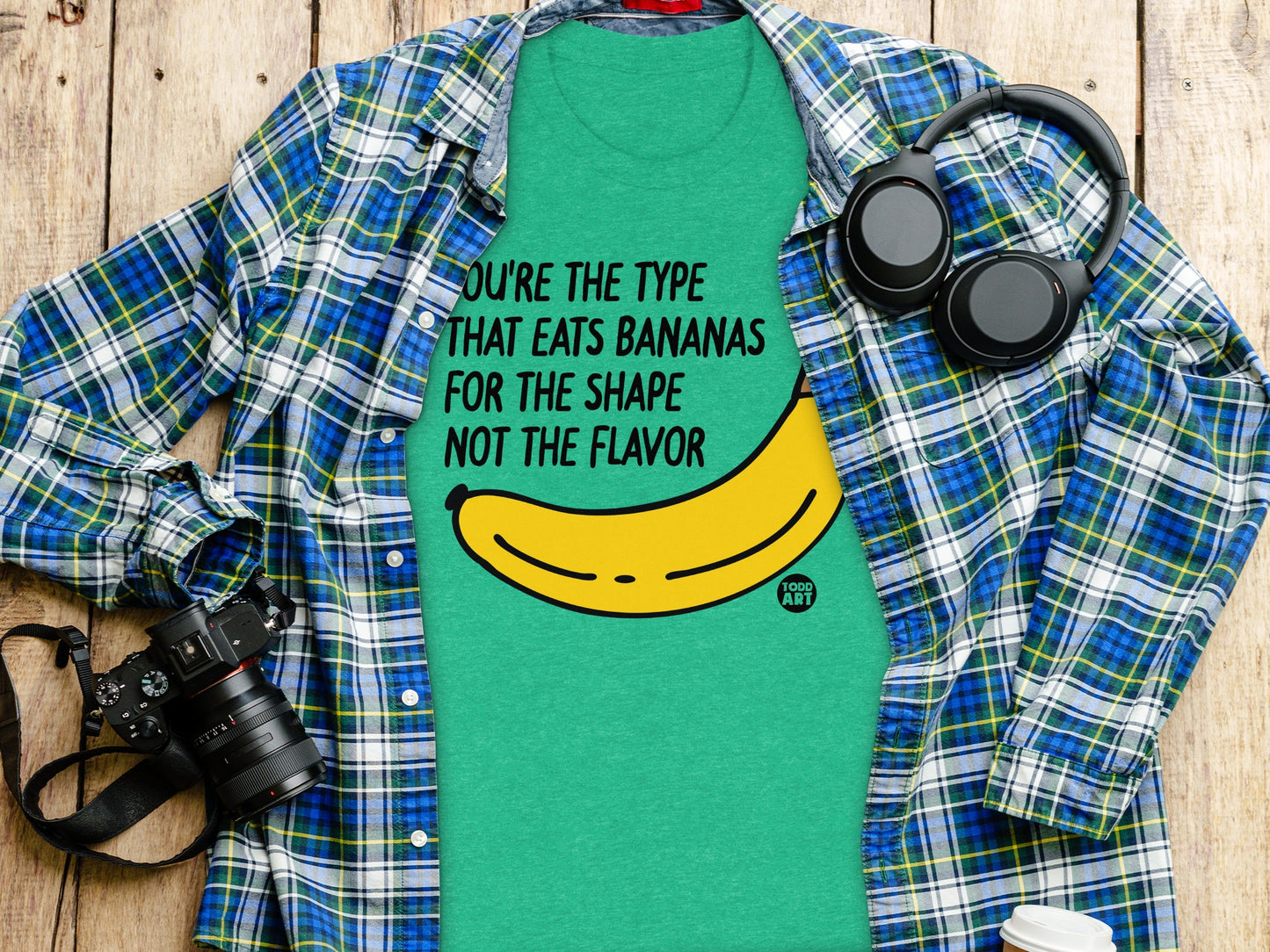 You're The Type That Eats Bananas Not The Flavor product type