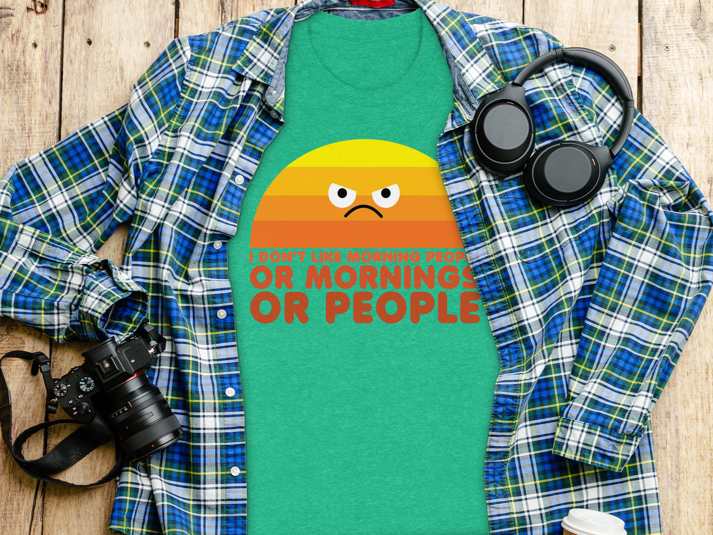 I Don't Like Morning People Or Mornings Or People Shirt