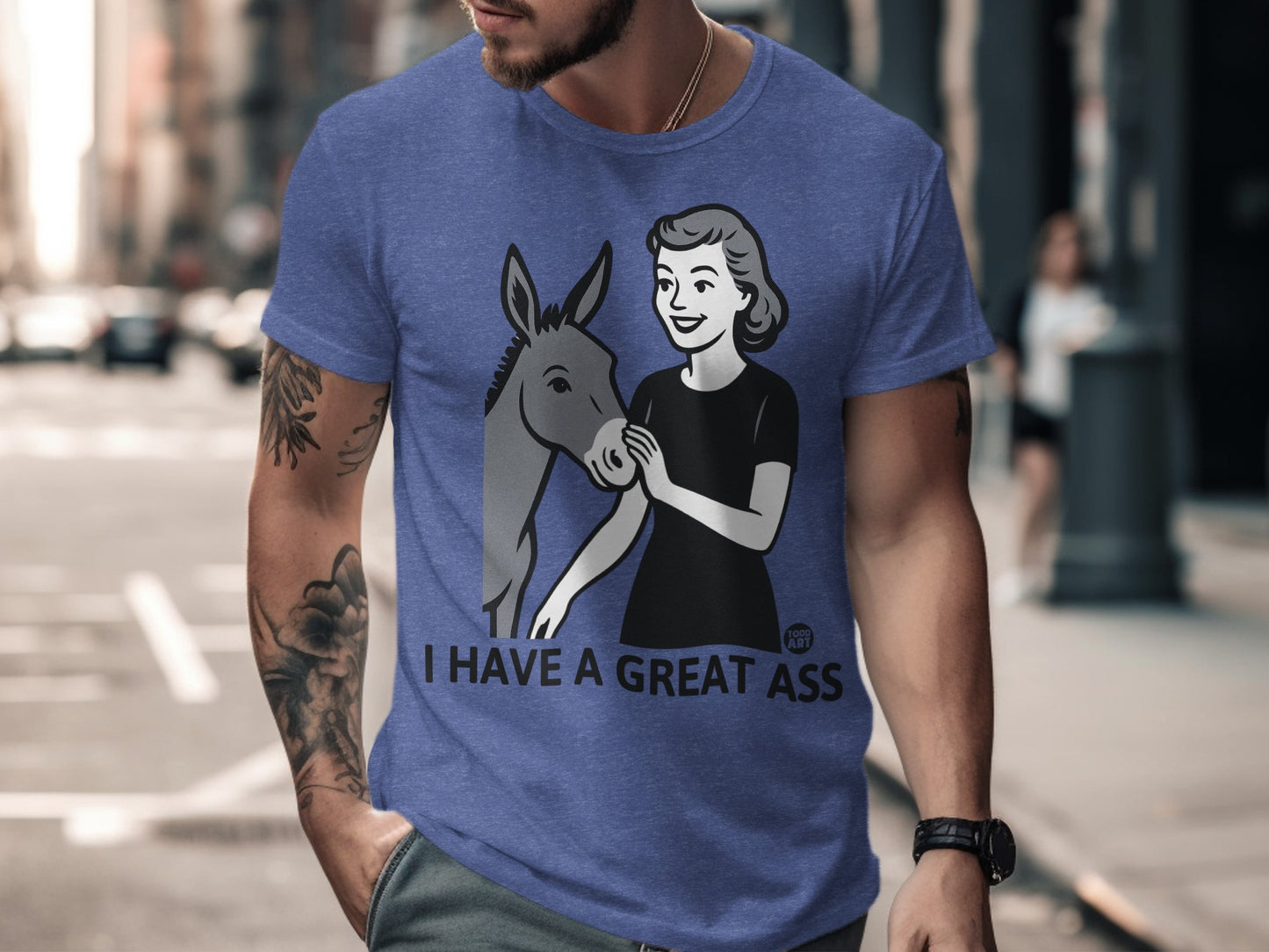 I Have a Great Ass Graphic T-shirt product type