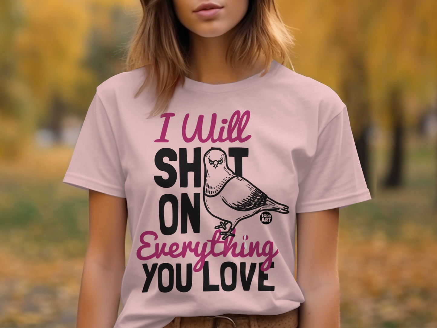 I Will Shit On Everything You Love T Shirt product type