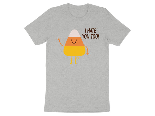 I Hate You Too Candy Corn Funny Graphics Shirt product