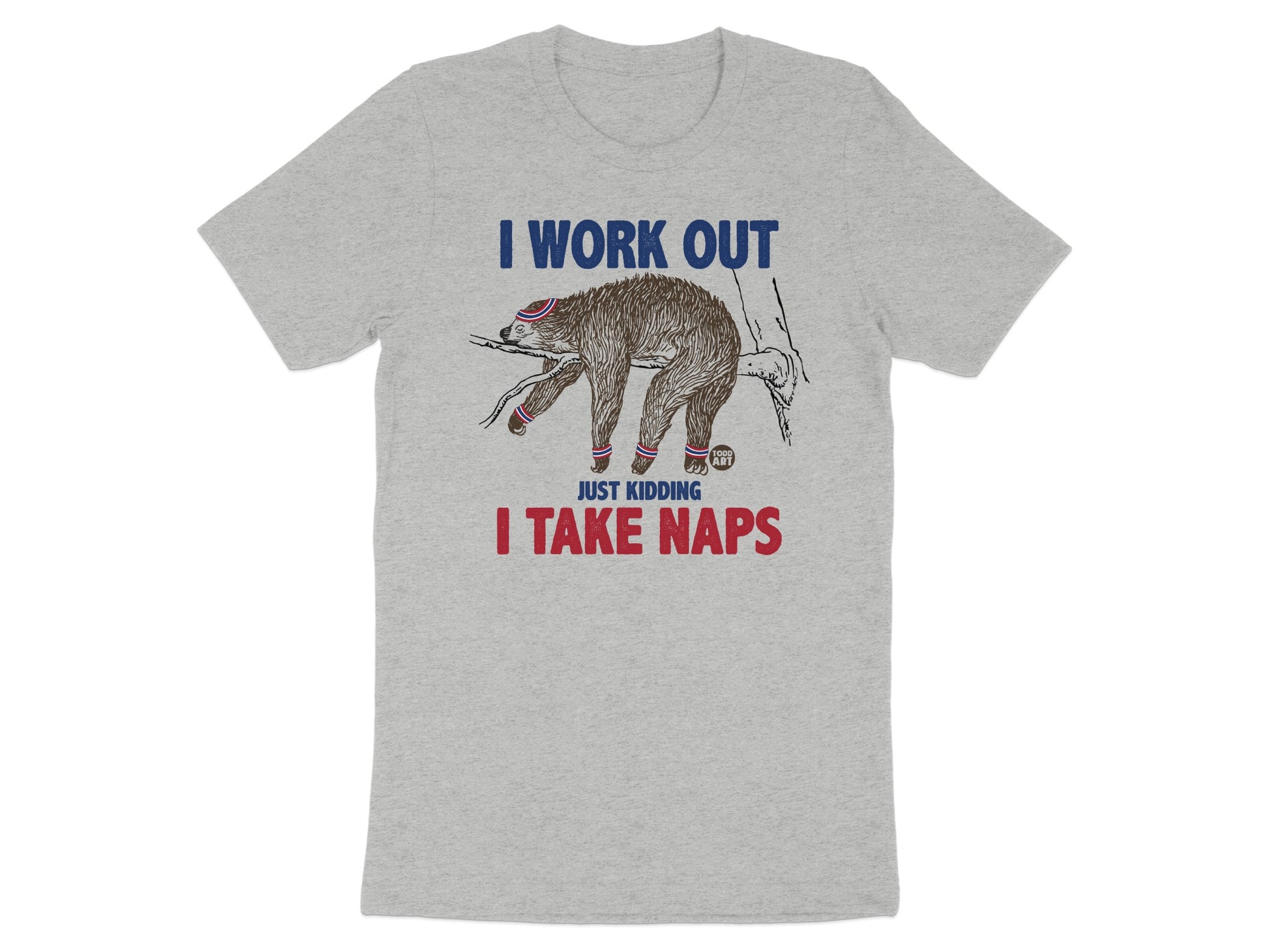 I Work Out Just Kidding I Take Naps T-shirt