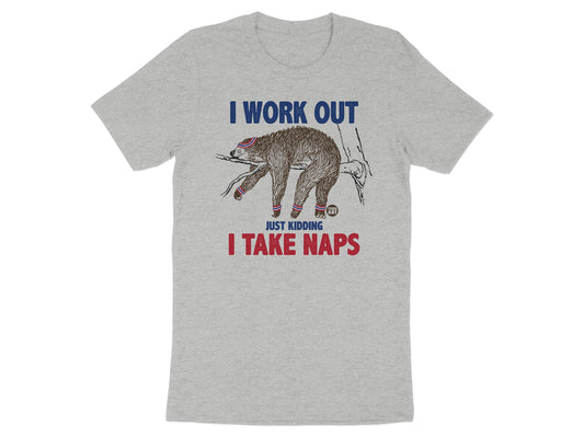 I Work Out Just Kidding I Take Naps T-shirt