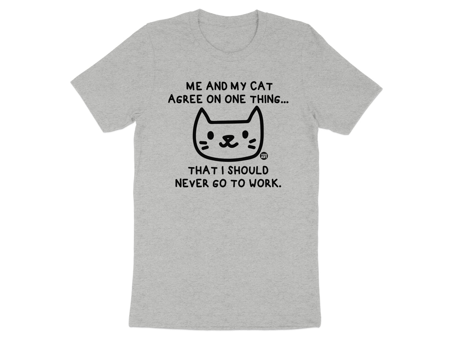 Me And My Cat Agree Never Go to Work Tshirt product