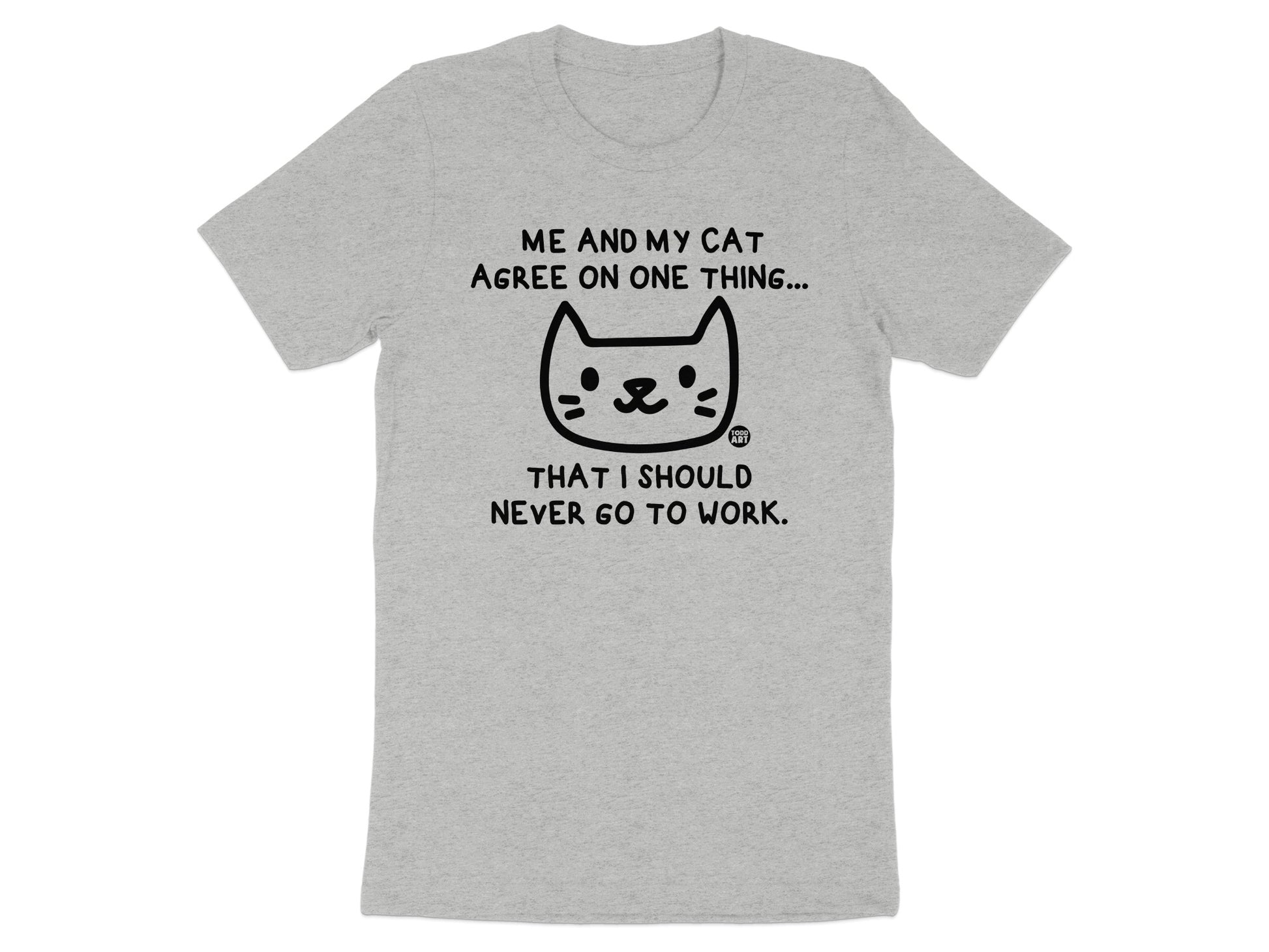 Me And My Cat Agree Never Go to Work Tshirt product