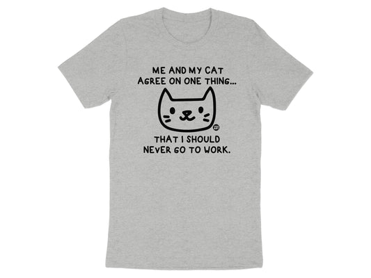 Me And My Cat Agree Never Go to Work Tshirt product