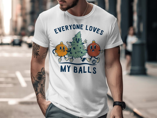 Funny Everyone Loves My Balls Graphic T-shirt