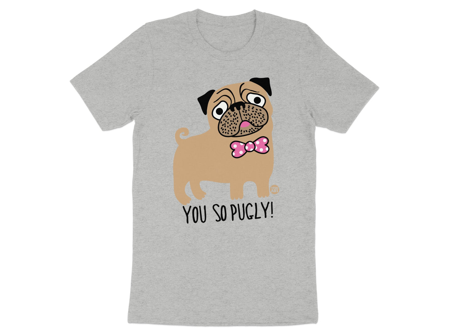 You So Pugly Graphic T-Shirt Novelty Humor product