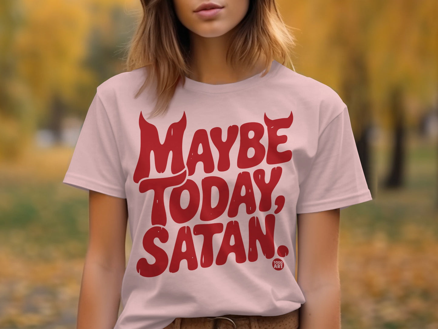 Maybe Today Satan Bold Design Shirt product