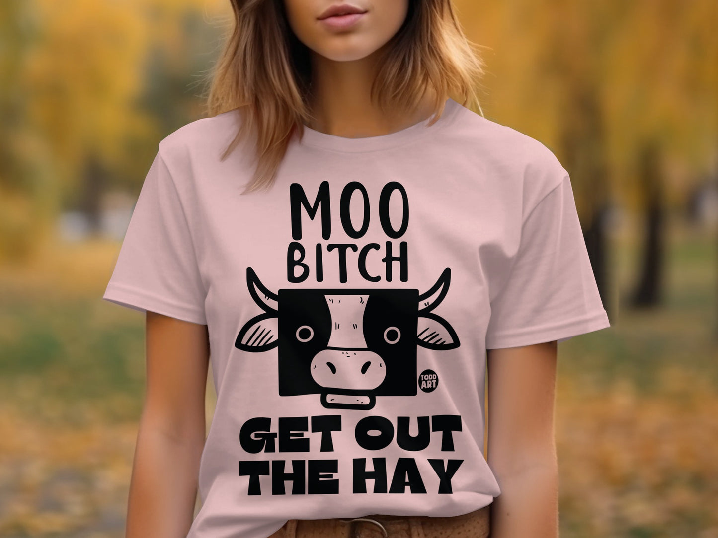 MOO BITCH GET OUT THE HAY Funny Graphic Tee product type