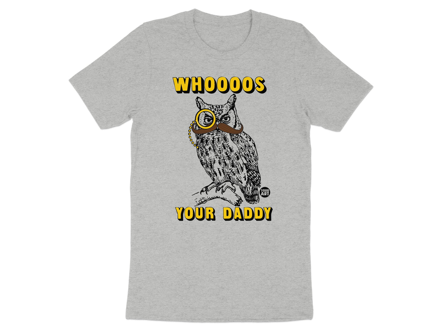 WHOOOOS YOUR DADDY Fun Graphic Owl T-shirt