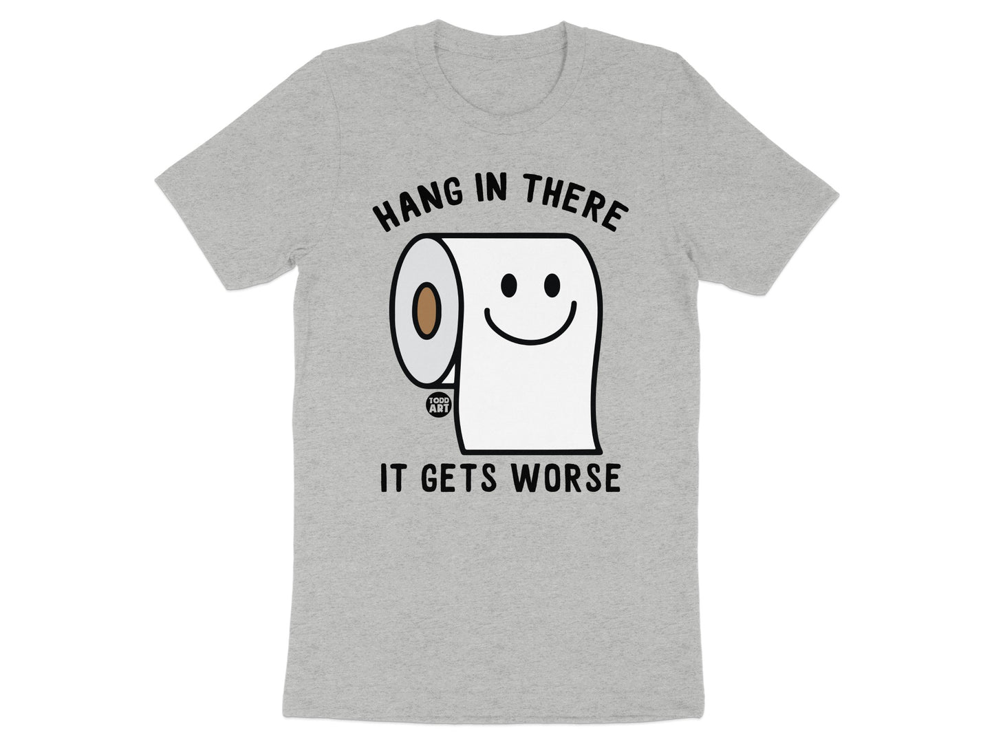 Hang In There It Gets Worse Graphic T-Shirt