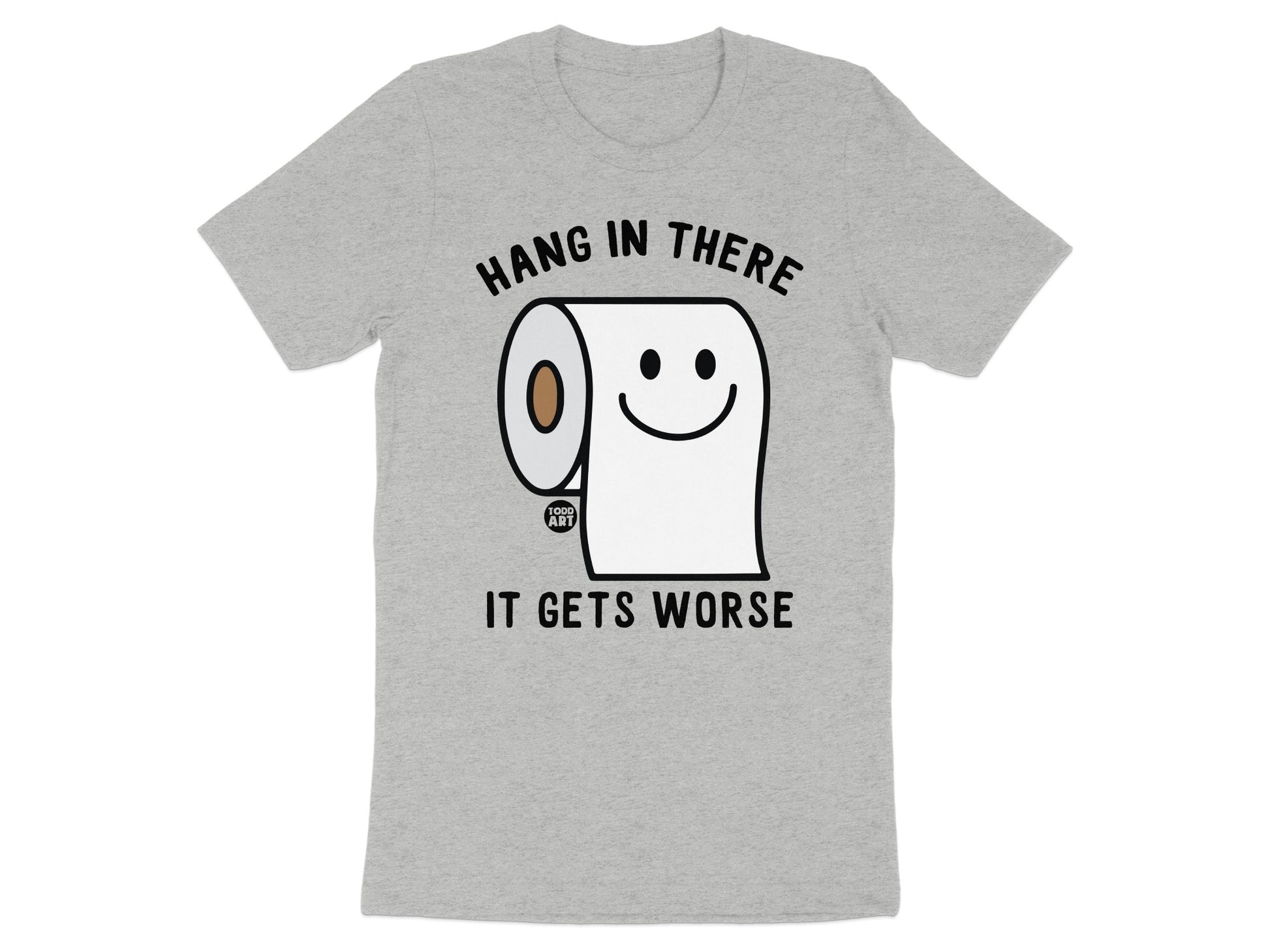 Hang In There It Gets Worse Graphic T-Shirt