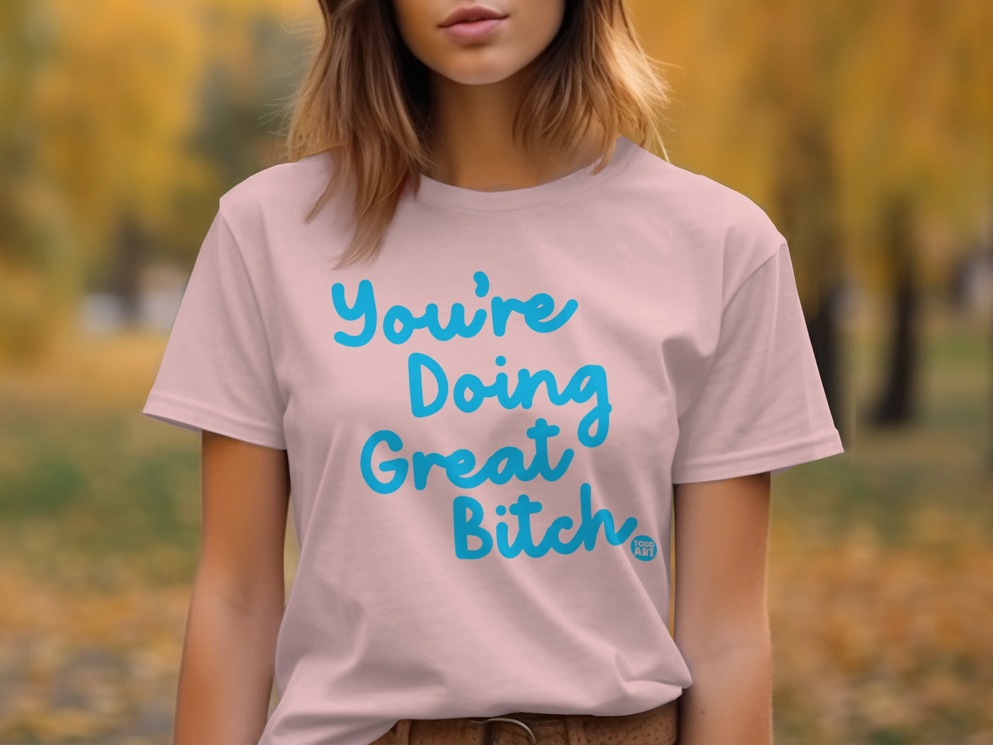 You're Doing Great Bitch Motivational T-shirt product type