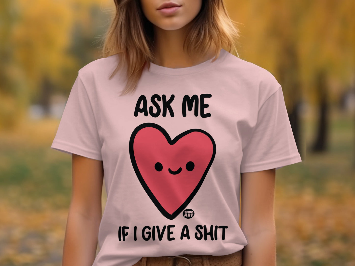 Ask Me If I Give a Shit Funny Statement T-Shirt