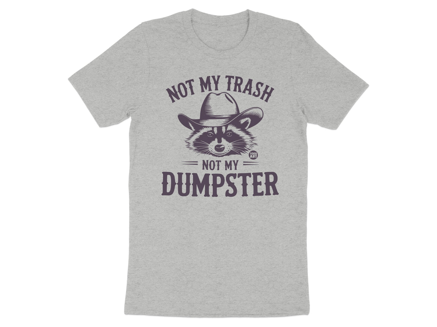 Not My Trash Not My Dumpster Graphic T-Shirt