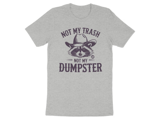 Not My Trash Not My Dumpster Graphic T-Shirt