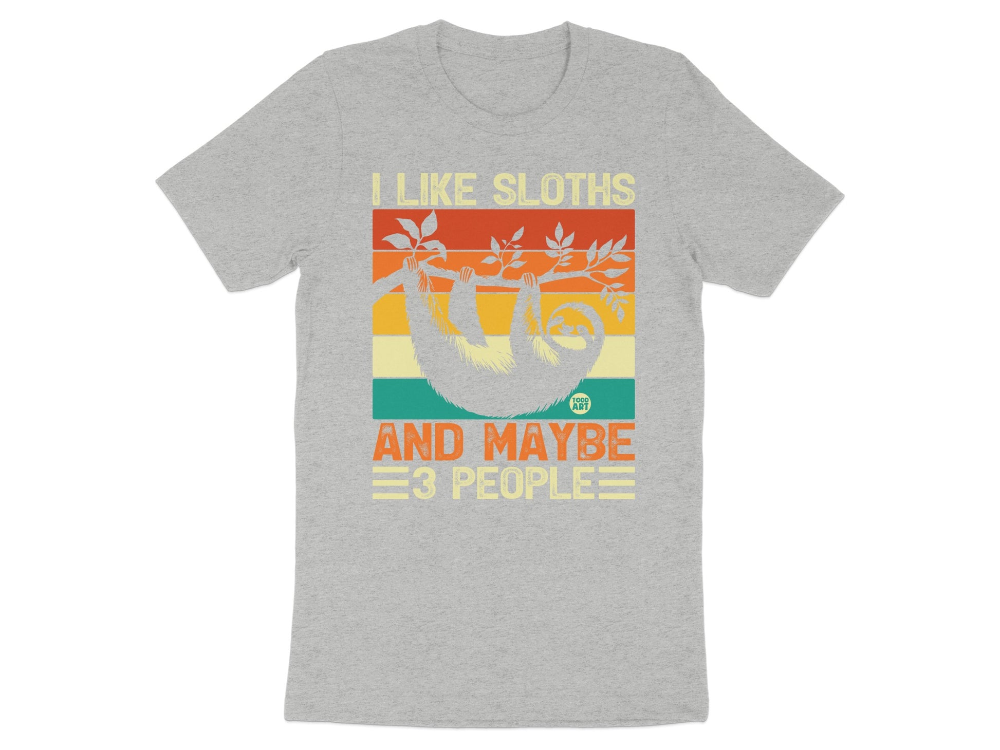 I Like Sloths And Maybe 3 People T-Shirt