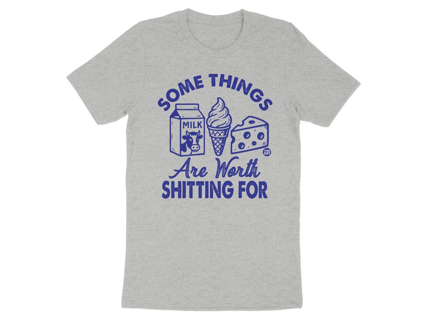 Some Things Are Worth Shitting For T-shirt product