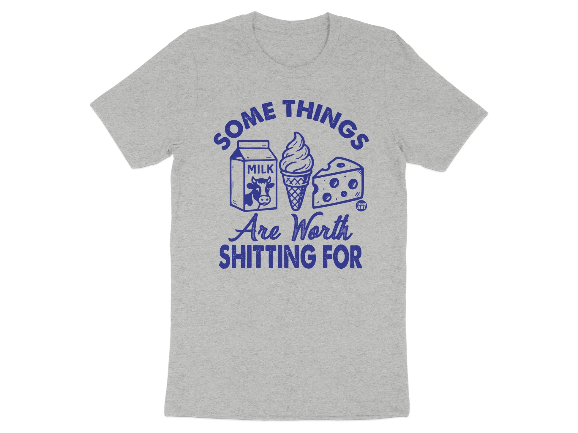 Some Things Are Worth Shitting For T-shirt product