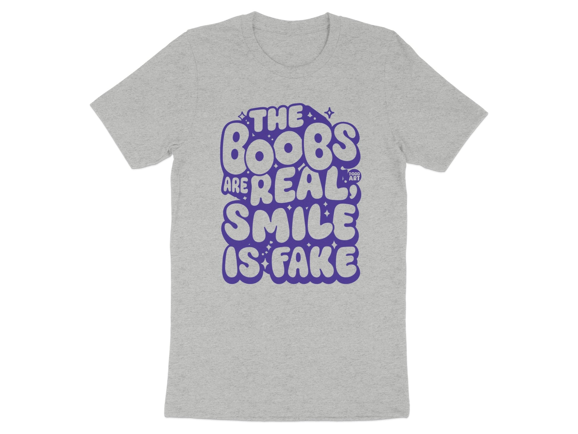 The Boobs Are Real Smile Is Fake T-shirt product