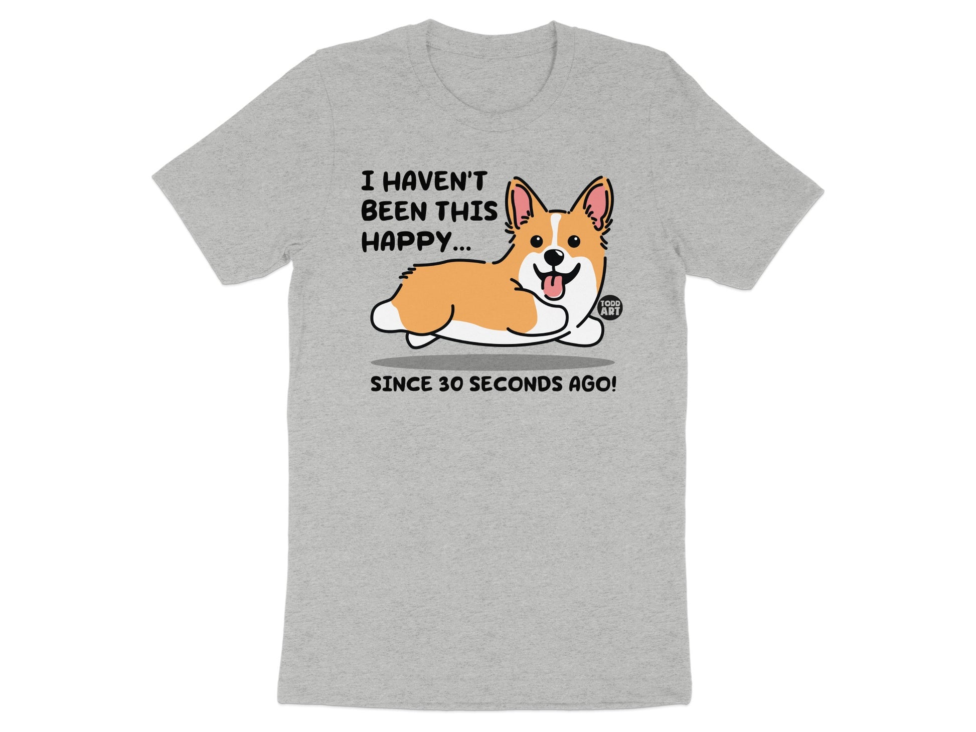 I Haven't Been This Happy Corgi Graphic T-Shirt product