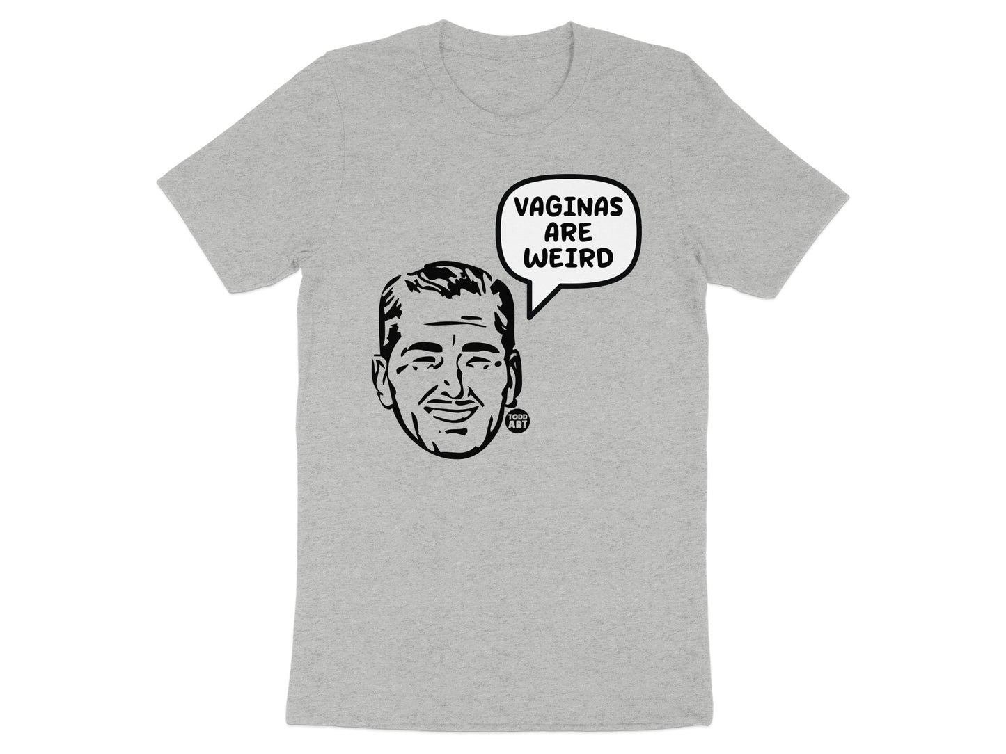 Vaginas Are Weird Humorous Graphic Tee Shirt