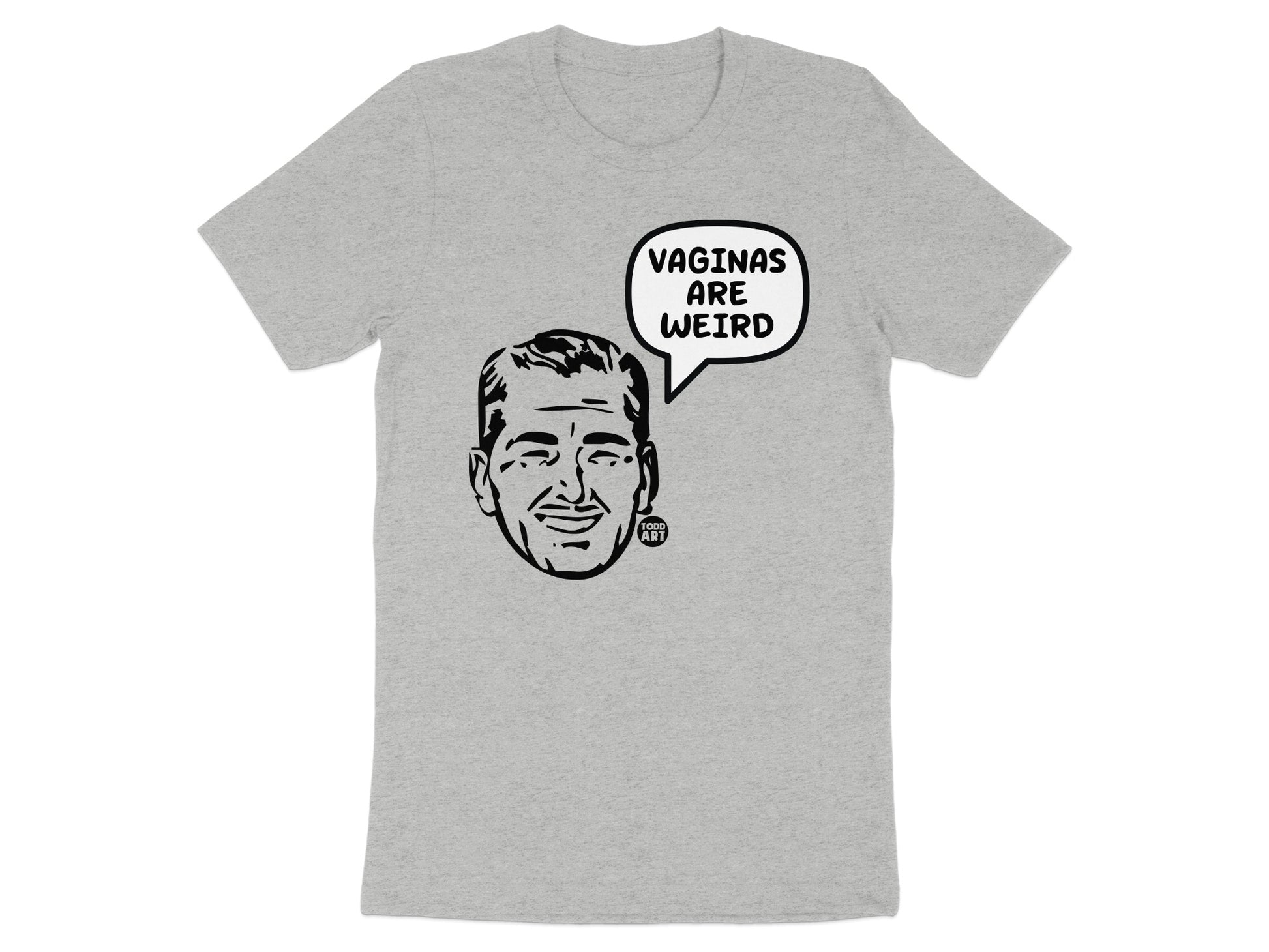 Vaginas Are Weird Humorous Graphic Tee Shirt