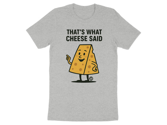That's What Cheese Said Fun Graphic T-Shirt product