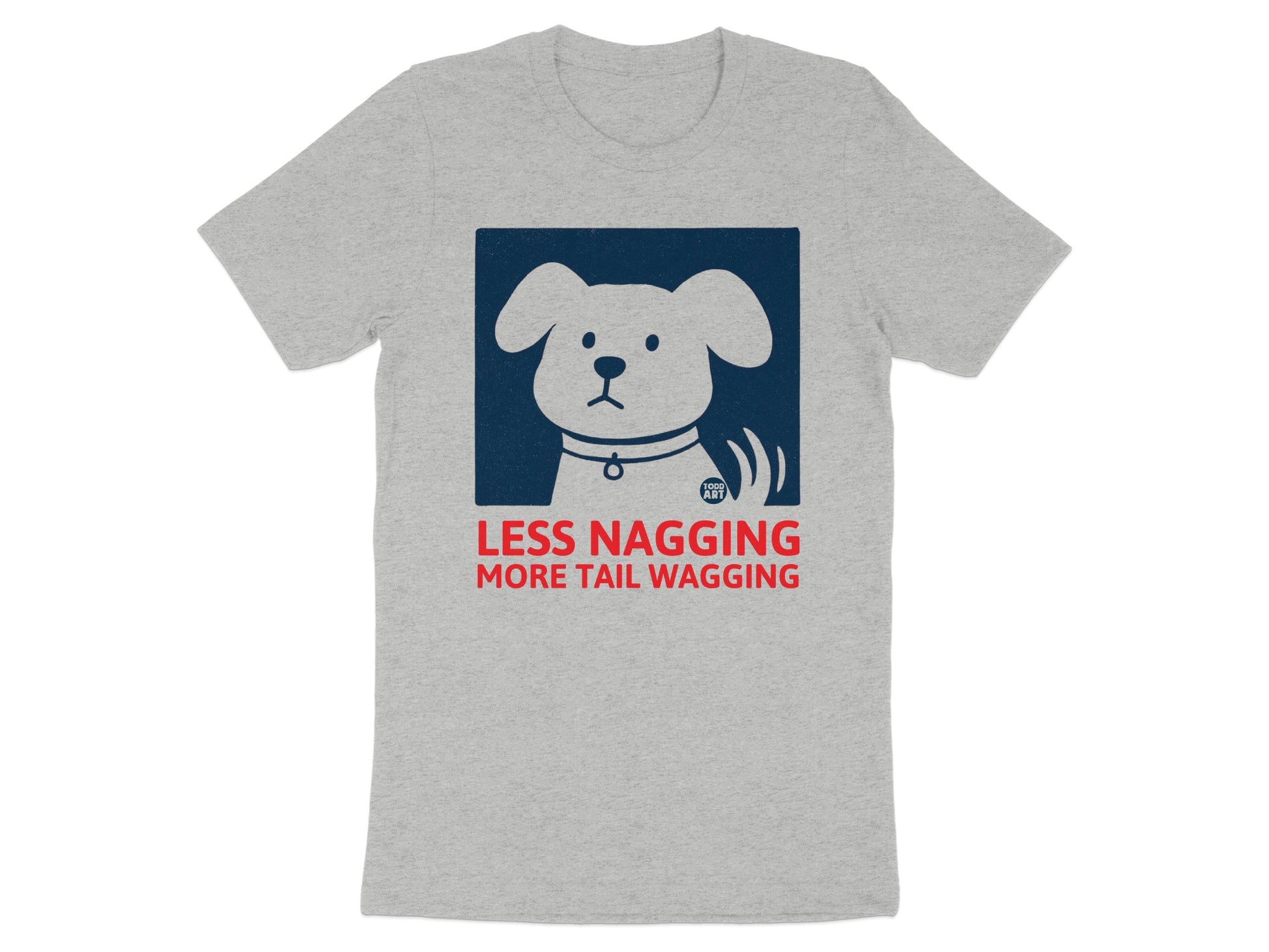 Less Nagging More Tail Wagging Graphic T-Shirt product