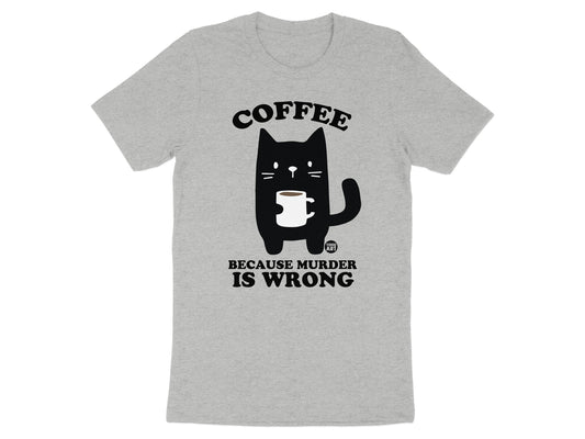 Coffee Because Murder Is Wrong T-Shirt product type