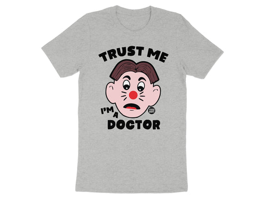 Trust Me I'm a Doctor Funny Cartoon Graphic Tee