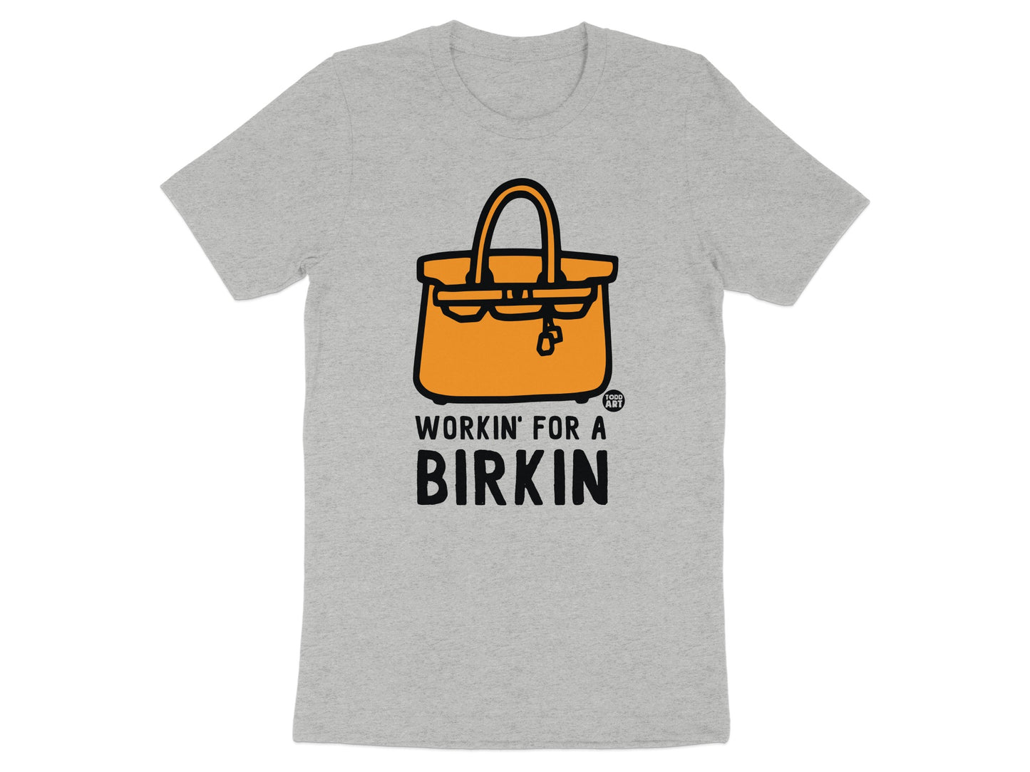 Stylish Workin' For A Birkin Graphic Tee Shirt
