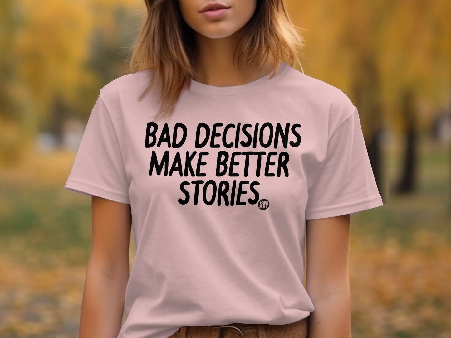 Bad Decisions Make Better Stories T-Shirt product type