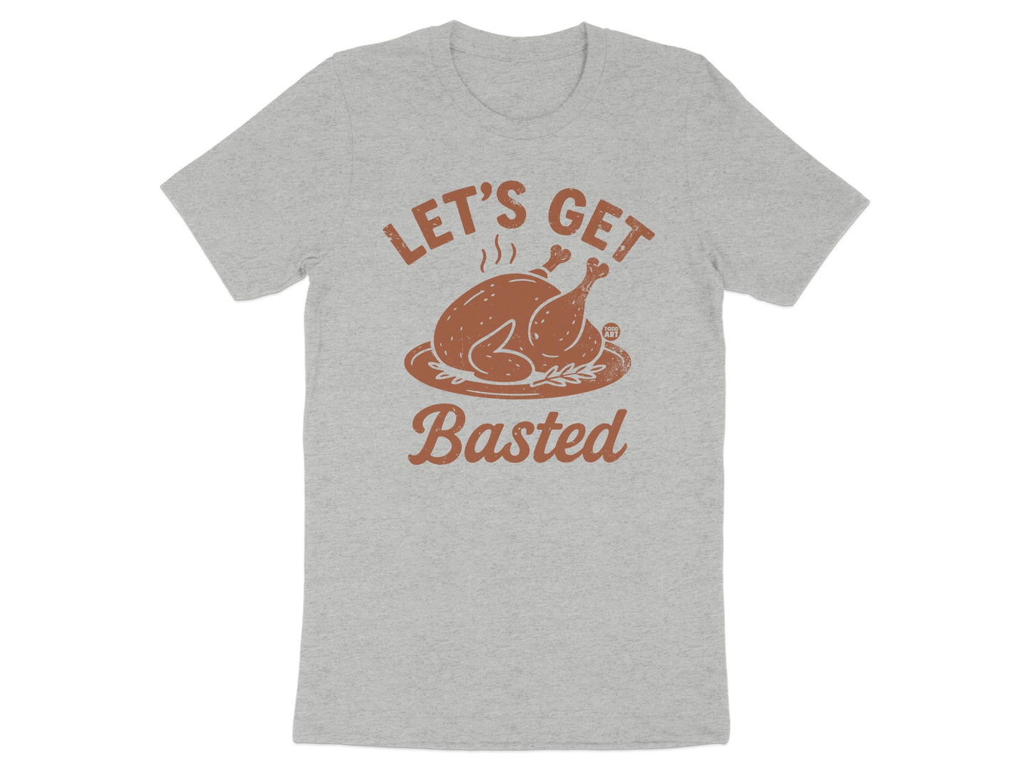 Let's Get Basted Graphic Tee Shirt