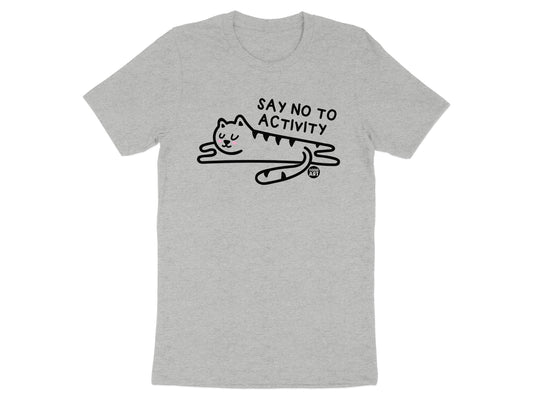 Say No To Activity Cat Design T-Shirt product type