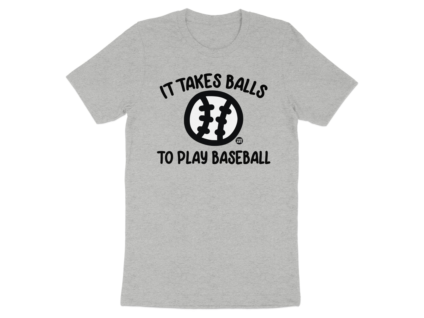 It Takes Balls To Play Baseball T-shirt