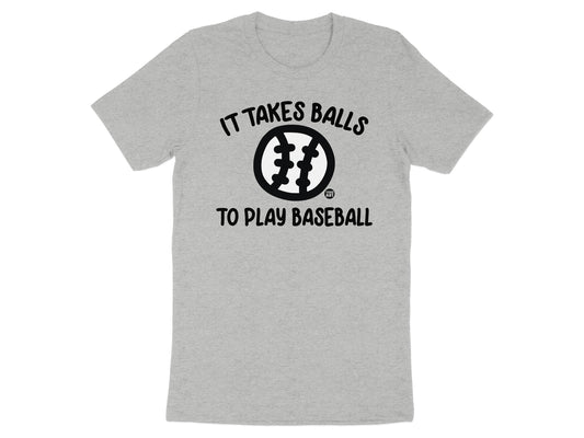 It Takes Balls To Play Baseball T-shirt