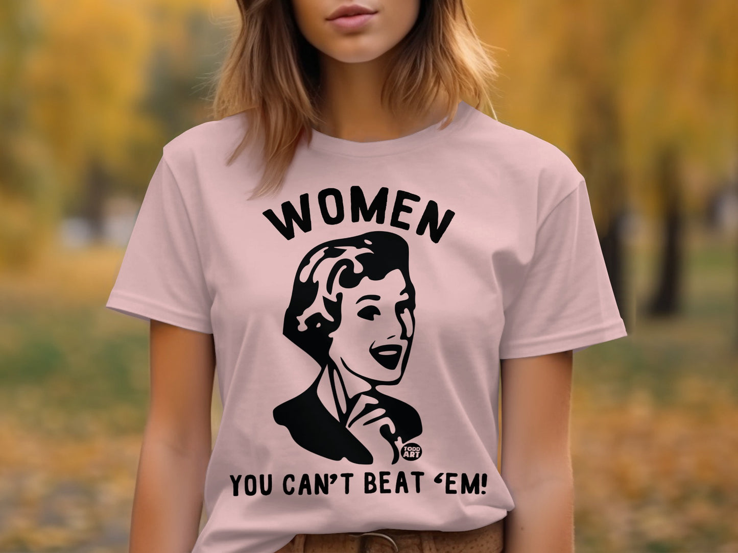Women You Can't Beat 'Em! Graphic T-Shirt