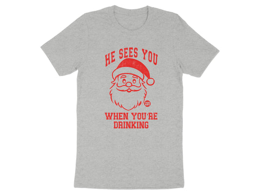 He Sees You When You're Drinking T-shirt product