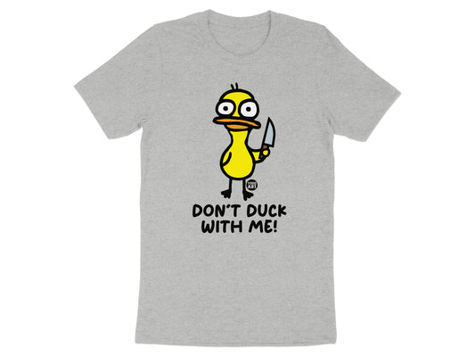 Don't Duck With Me Funny Graphic T-Shirt Product Type