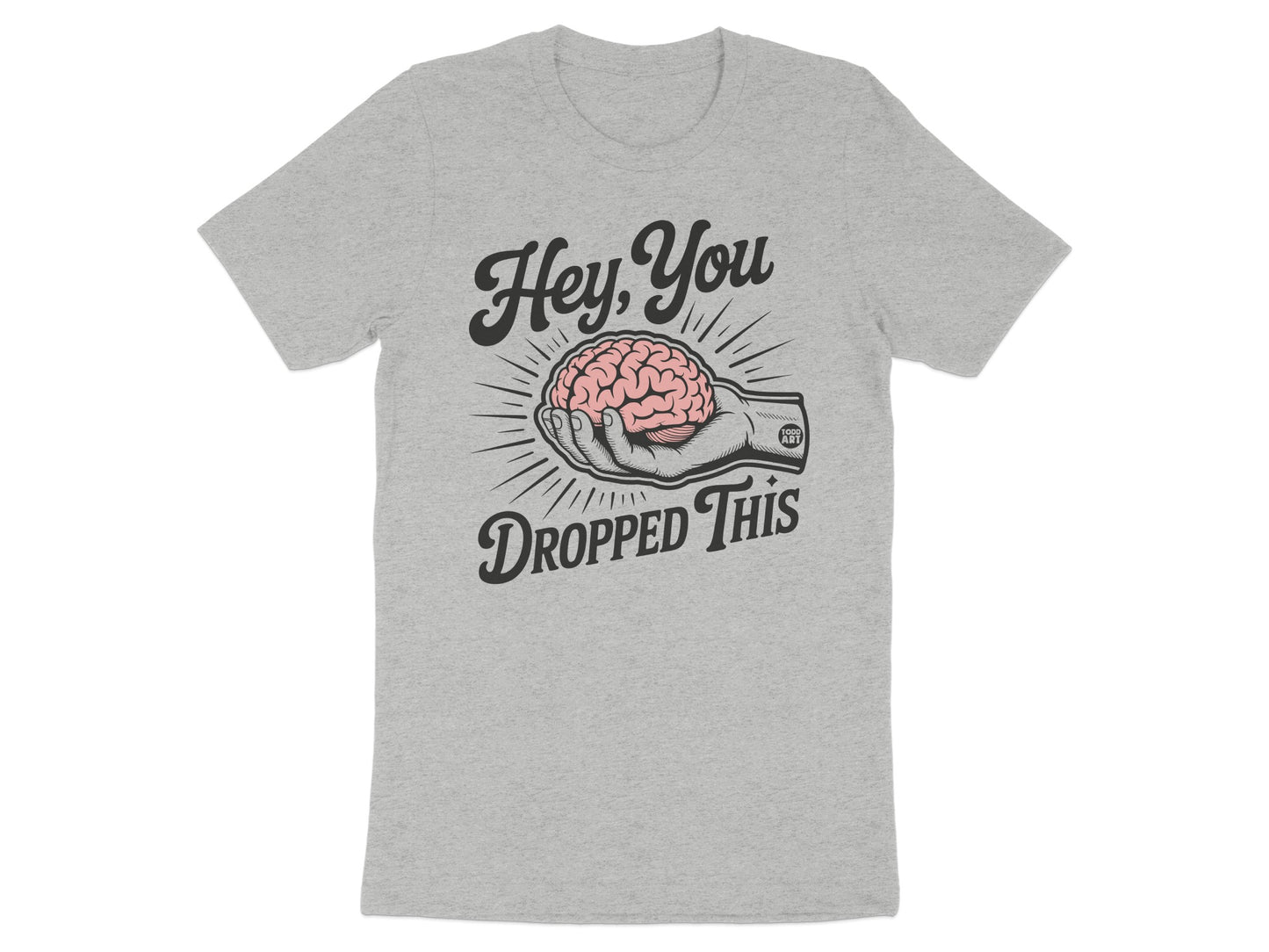 Hey You Dropped This Brain Graphic T-shirt product