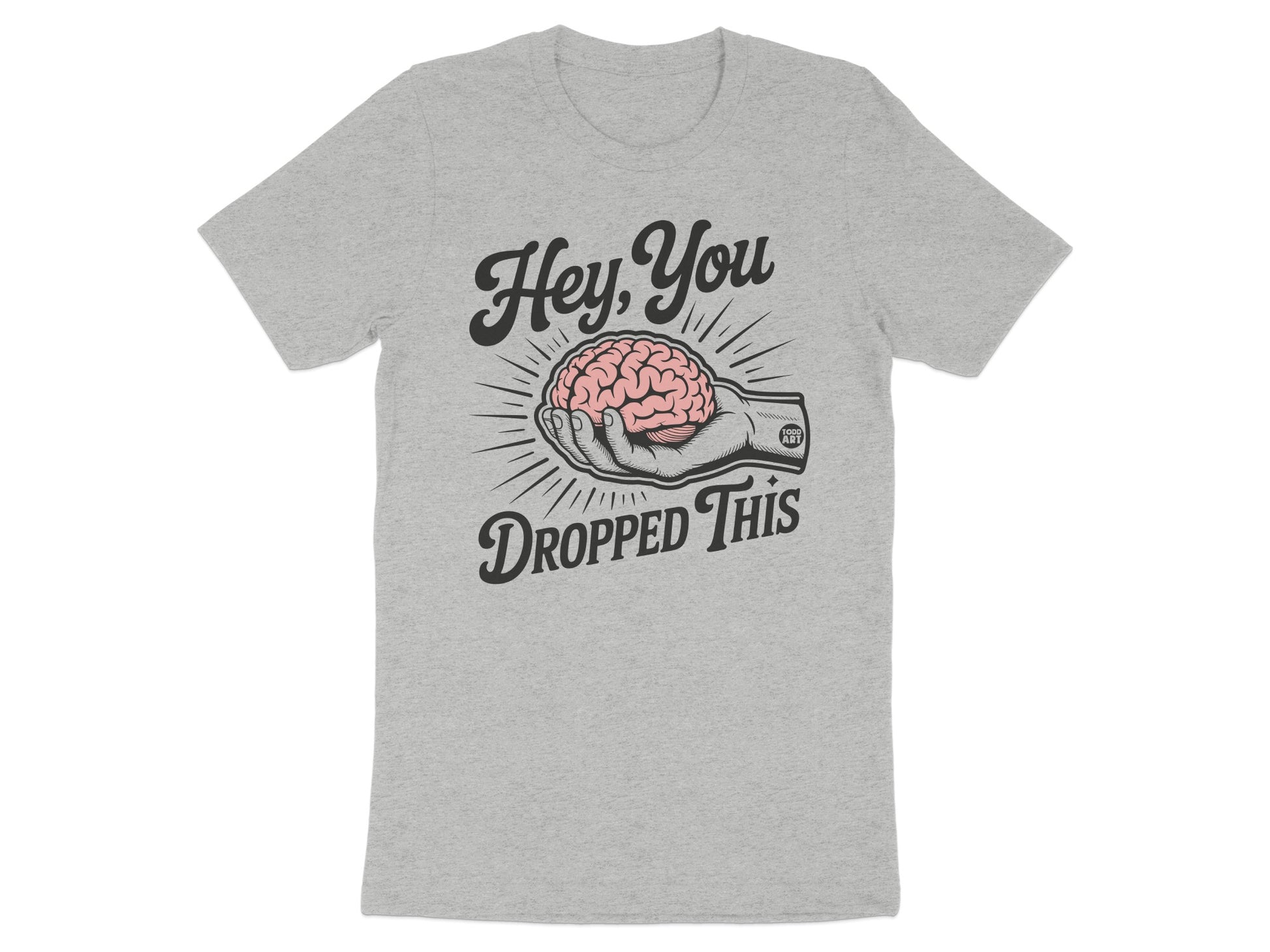 Hey You Dropped This Brain Graphic T-shirt product