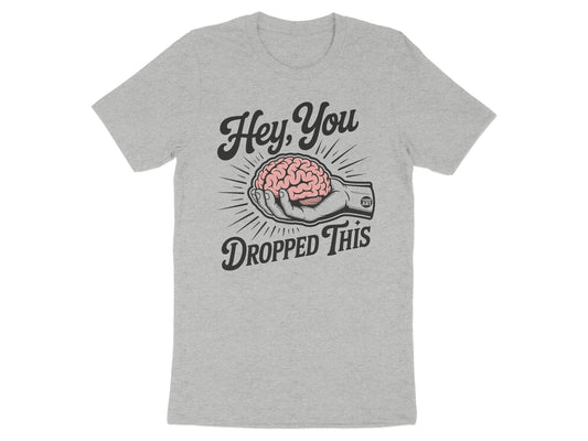 Hey You Dropped This Brain Graphic T-shirt product