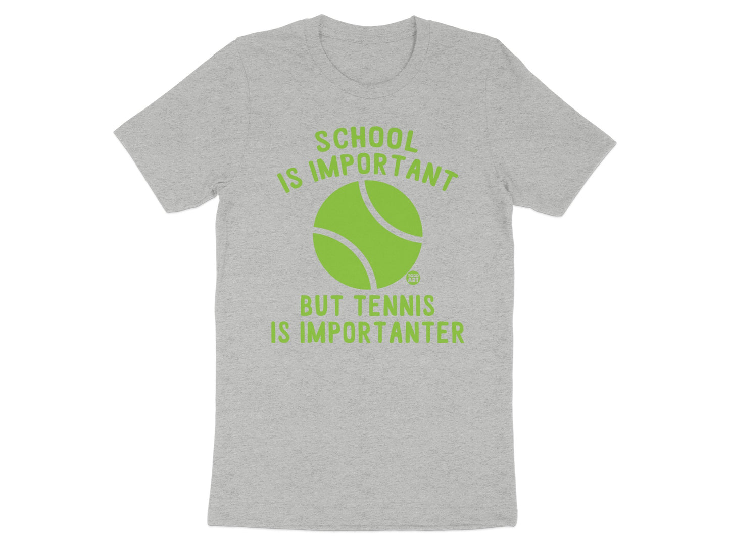 School is Important But Tennis is Importanter T-Shirt