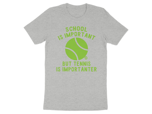 School is Important But Tennis is Importanter T-Shirt