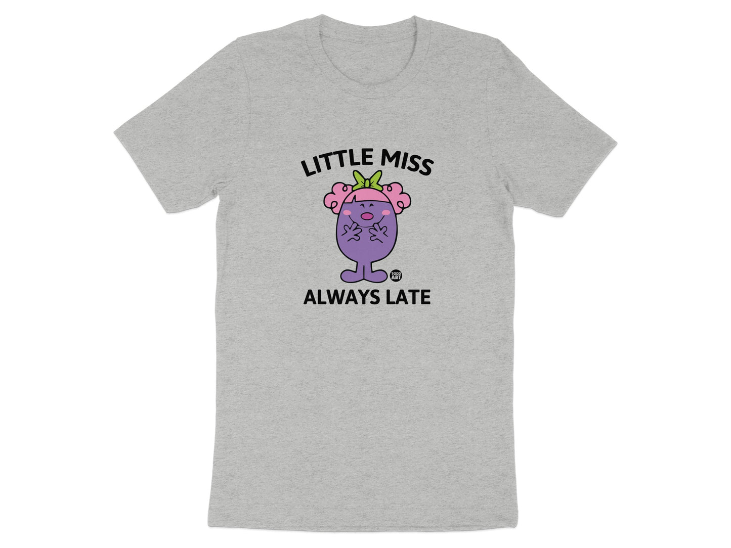 Little Miss Always Late funny graphic T-shirt