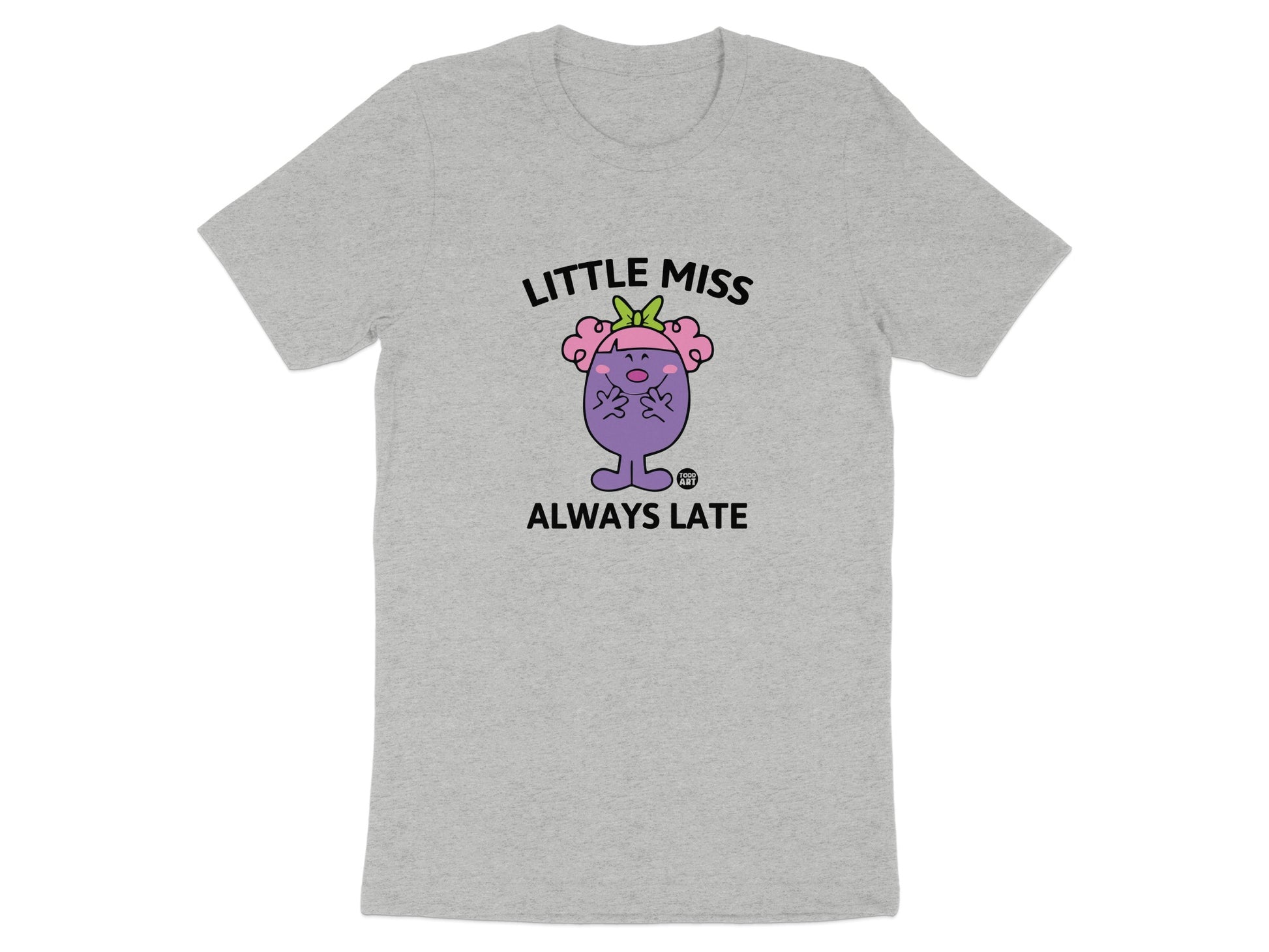 Little Miss Always Late funny graphic T-shirt