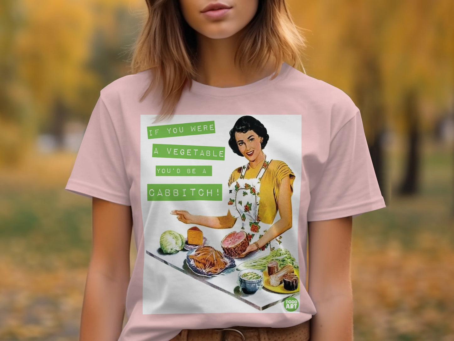 If You Were a Vegetable You'd Be a Cabbitch T-shirt